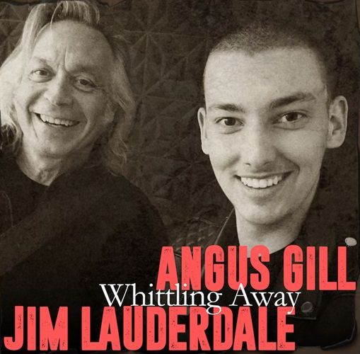 10/09/2021 Angus Gill & Jim Lauderdale "Whittling Away"