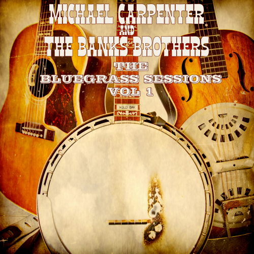 17/03/2023
new album: Michael Carpenter & The Banks Brothers "Bluegrass Sessions, Vol. 1"
